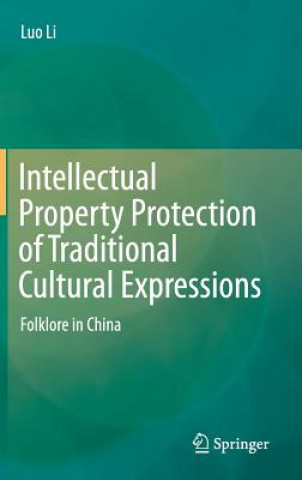 Kniha Intellectual Property Protection of Traditional Cultural Expressions Luo Li