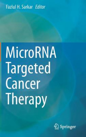 Kniha MicroRNA Targeted Cancer Therapy Fazlul H. Sarkar