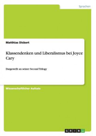 Book Klassendenken und Liberalismus bei Joyce Cary Matthias Dickert