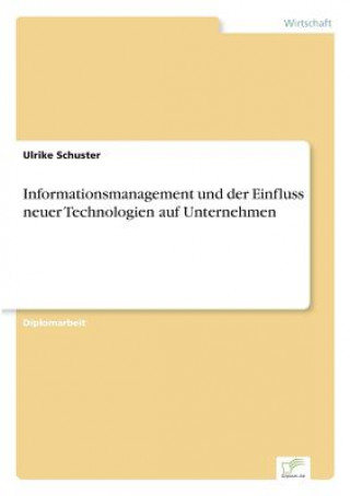 Βιβλίο Informationsmanagement und der Einfluss neuer Technologien auf Unternehmen Ulrike Schuster