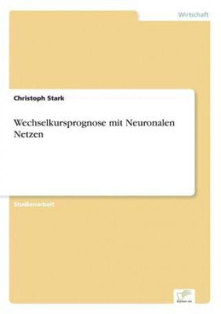 Kniha Wechselkursprognose mit Neuronalen Netzen Christoph Stark