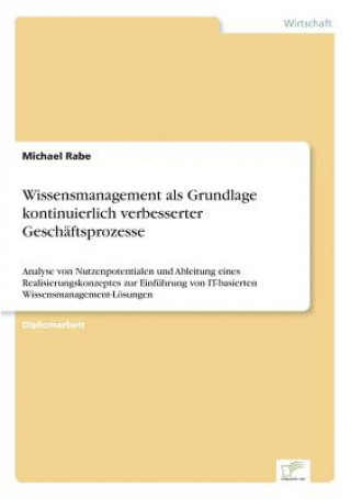 Kniha Wissensmanagement als Grundlage kontinuierlich verbesserter Geschaftsprozesse Michael Rabe