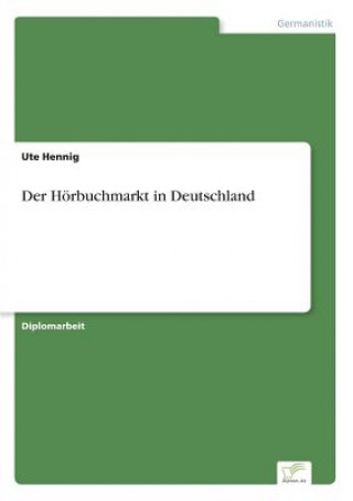 Knjiga Hoerbuchmarkt in Deutschland Ute Hennig