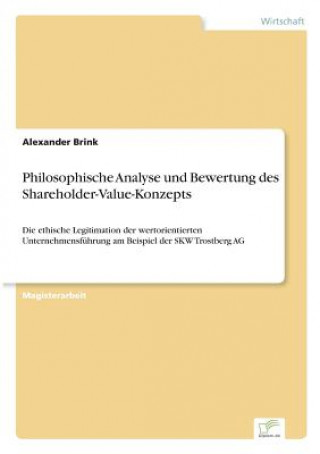 Könyv Philosophische Analyse und Bewertung des Shareholder-Value-Konzepts Alexander Brink
