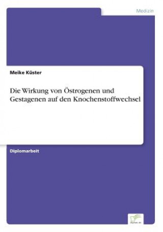 Kniha Wirkung von OEstrogenen und Gestagenen auf den Knochenstoffwechsel Meike Küster