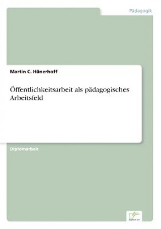 Kniha OEffentlichkeitsarbeit als padagogisches Arbeitsfeld Martin C. Hünerhoff