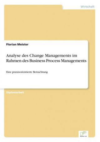 Knjiga Analyse des Change Managements im Rahmen des Business Process Managements Florian Meister