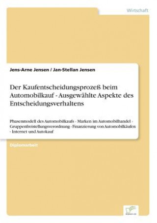 Buch Kaufentscheidungsprozess beim Automobilkauf - Ausgewahlte Aspekte des Entscheidungsverhaltens Jens-Arne Jensen