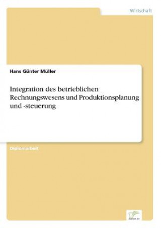 Libro Integration des betrieblichen Rechnungswesens und Produktionsplanung und -steuerung Hans Günter Müller