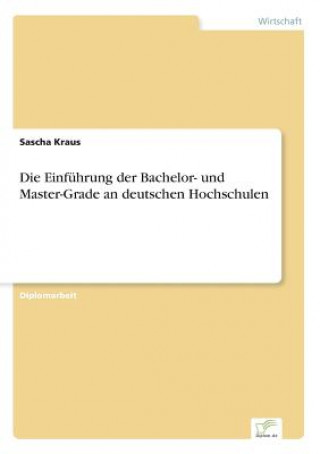 Kniha Einfuhrung der Bachelor- und Master-Grade an deutschen Hochschulen Sascha Kraus