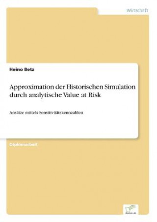 Книга Approximation der Historischen Simulation durch analytische Value at Risk Heino Betz
