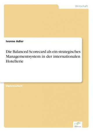 Carte Balanced Scorecard als ein strategisches Managementsystem in der internationalen Hotellerie Ivonne Adler