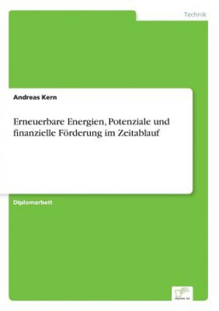 Kniha Erneuerbare Energien, Potenziale und finanzielle Foerderung im Zeitablauf Andreas Kern