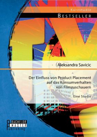 Kniha Einfluss von Product Placement auf das Konsumverhalten von Filmzuschauern Aleksandra Savicic