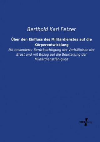 Kniha UEber den Einfluss des Militardienstes auf die Koerperentwicklung Berthold Karl Fetzer