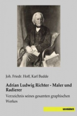 Książka Adrian Ludwig Richter - Maler und Radierer Joh. Friedr. Hoff