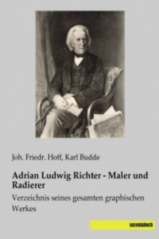 Книга Adrian Ludwig Richter - Maler und Radierer Joh. Friedr. Hoff