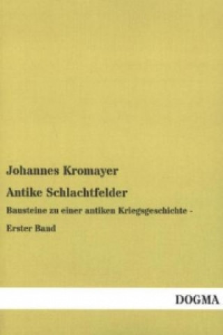 Carte Antike Schlachtfelder. Bd.1 Johannes Kromayer