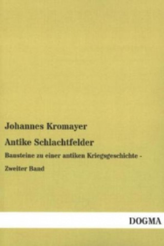 Книга Antike Schlachtfelder. Bd.2 Johannes Kromayer