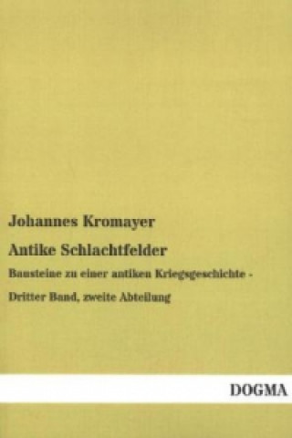 Könyv Antike Schlachtfelder. Bd.3/2 Johannes Kromayer