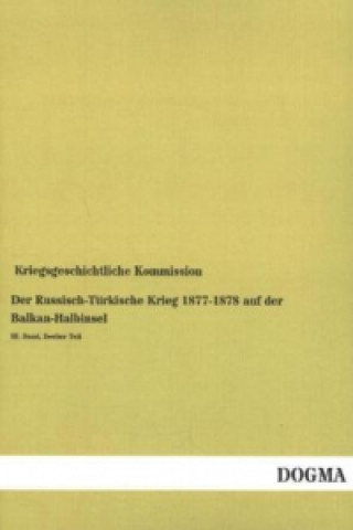 Könyv Der Russisch-Türkische Krieg 1877-1878 auf der Balkan-Halbinsel. Bd.3/2 