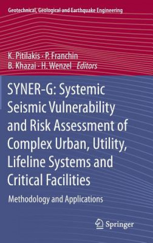 Kniha SYNER-G: Systemic Seismic Vulnerability and Risk Assessment of Complex Urban, Utility, Lifeline Systems and Critical Facilities K. Pitilakis