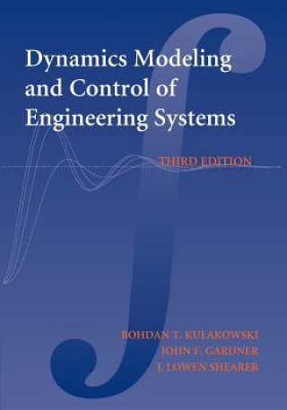 Kniha Dynamic Modeling and Control of Engineering Systems Bohdan T. Kulakowski