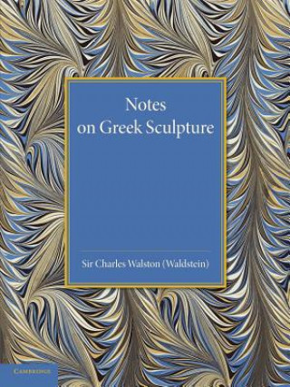 Kniha Notes on Greek Sculpture Charles Walston