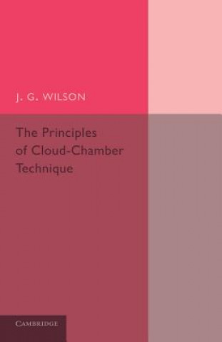 Kniha Principles of Cloud-Chamber Technique J. G. Wilson