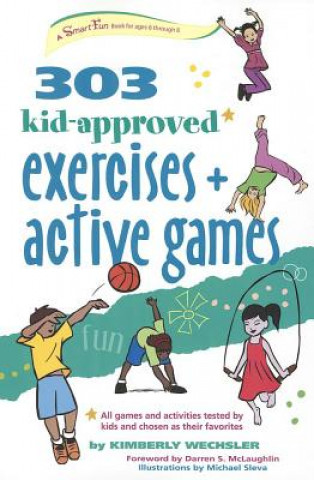 Kniha 303 Kid-Approved Exercises and Active Games Kimberly Wechsler