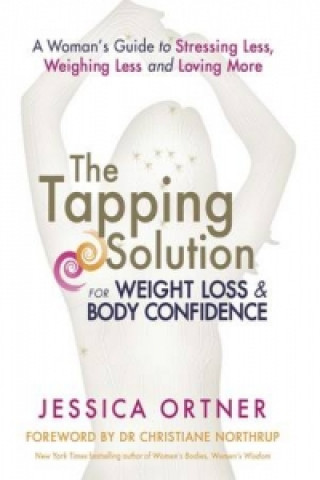 Kniha Tapping Solution for Weight Loss & Body Confidence Jessica Ortner