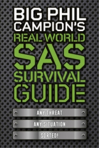 Könyv Big Phil Campion's Real World SAS Survival Guide Phil Campion