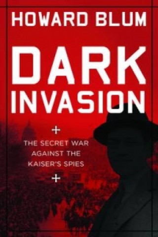 Книга Dark Invasion Howard Blum
