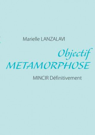 Kniha Objectif Metamorphose Marielle Lanzalavi