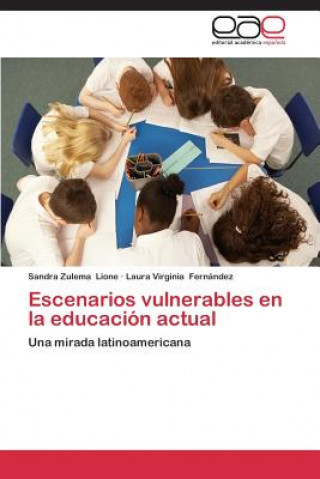 Könyv Escenarios vulnerables en la educacion actual Sandra Zulema Lione