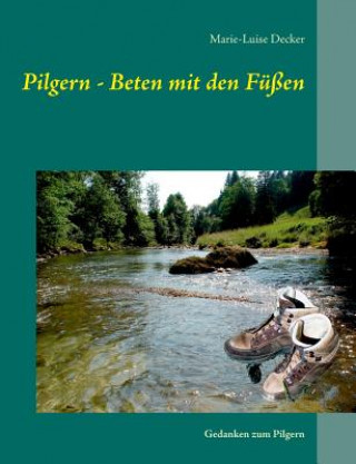 Carte Pilgern - Beten mit den Fussen Marie-Luise Decker