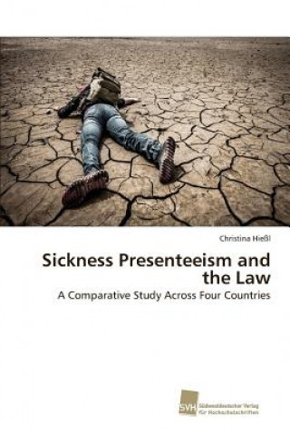 Kniha Sickness Presenteeism and the Law Christina Hießl