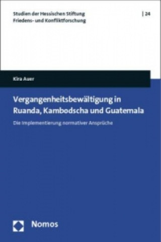 Carte Vergangenheitsbewältigung in Ruanda, Kambodscha und Guatemala Kira Auer