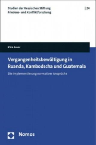 Buch Vergangenheitsbewältigung in Ruanda, Kambodscha und Guatemala Kira Auer