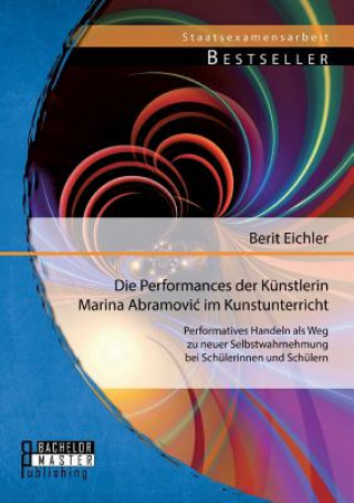 Kniha Performances der Kunstlerin Marina Abramovic im Kunstunterricht Berit Eichler