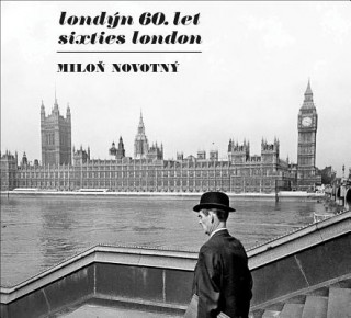 Kniha Londýn 60. let / Sixties London Miloň Novotný