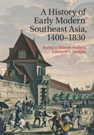 Könyv History of Early Modern Southeast Asia, 1400-1830 Barbara Watson Andaya