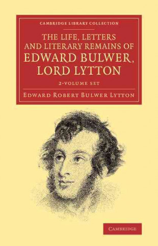 Kniha Life, Letters and Literary Remains of Edward Bulwer, Lord Lytton 2 Volume Set Edward Robert Bulwer Lytton