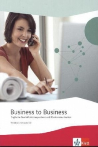 Książka Business to Business. Englische Geschäftskorrespondenz und Bürokommunikation, m. 1 CD-ROM Ruth Feiertag