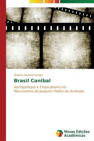 Knjiga Brasil Canibal Wallace Andrioli Guedes