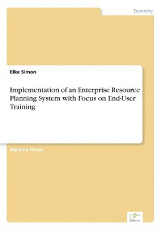 Buch Implementation of an Enterprise Resource Planning System with Focus on End-User Training Elke Simon