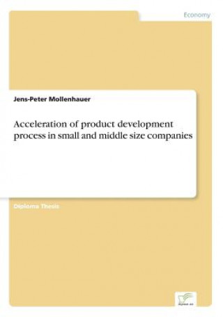 Kniha Acceleration of product development process in small and middle size companies Jens-Peter Mollenhauer