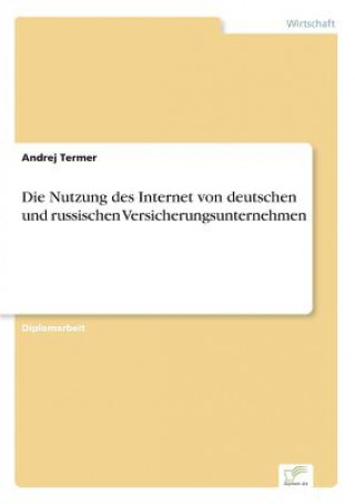 Knjiga Nutzung des Internet von deutschen und russischen Versicherungsunternehmen Andrej Termer