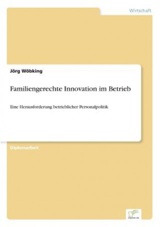 Könyv Familiengerechte Innovation im Betrieb Jörg Wöbking