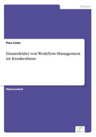 Book Einsatzfelder von Workflow-Management im Krankenhaus Pino Calzo